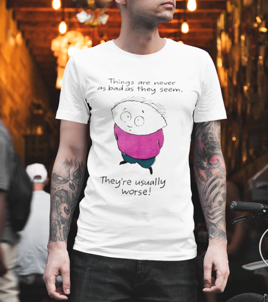 Things Are Never As Bad As They Seem They're Usually Worse Pink Sweater Cartoon T-Shirt