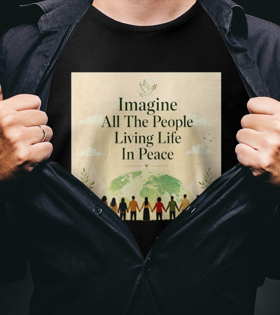 Imagine All The People Living Life In Peace Dove Earth Unity T-Shirt