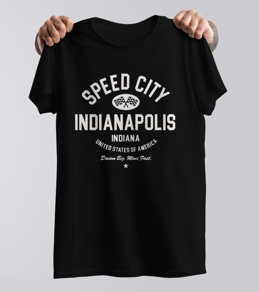 Indianapolis Speed City Indiana Dream Big Move Fast United States Of America T-Shirt