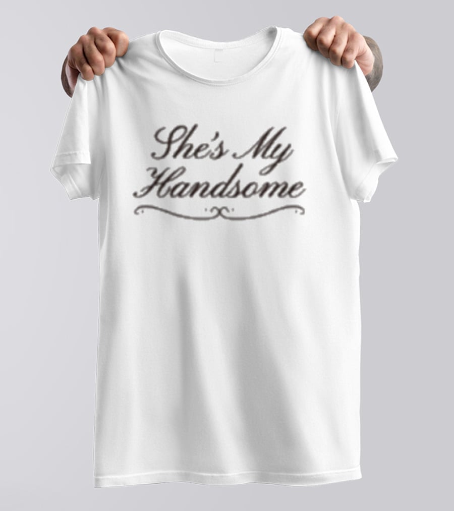 76th Street She's My Handsome T-Shirt