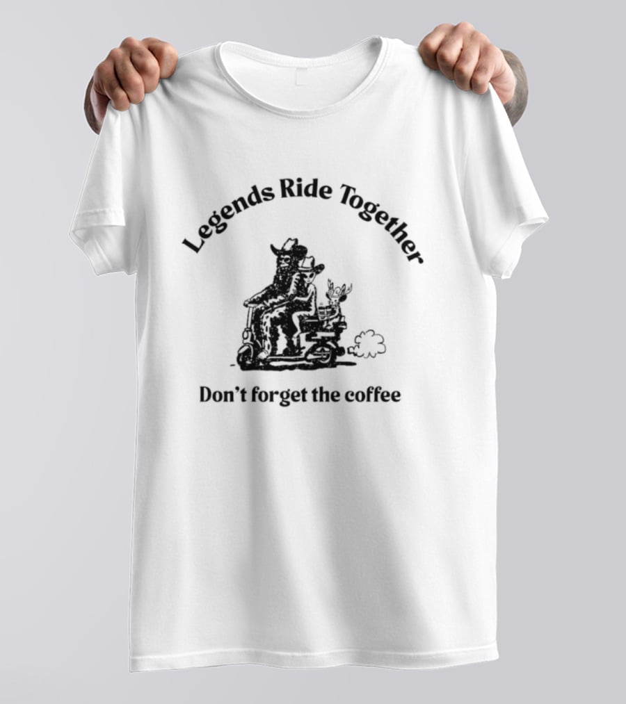 Legends Ride Together Funny Coffee Reminder T-Shirt