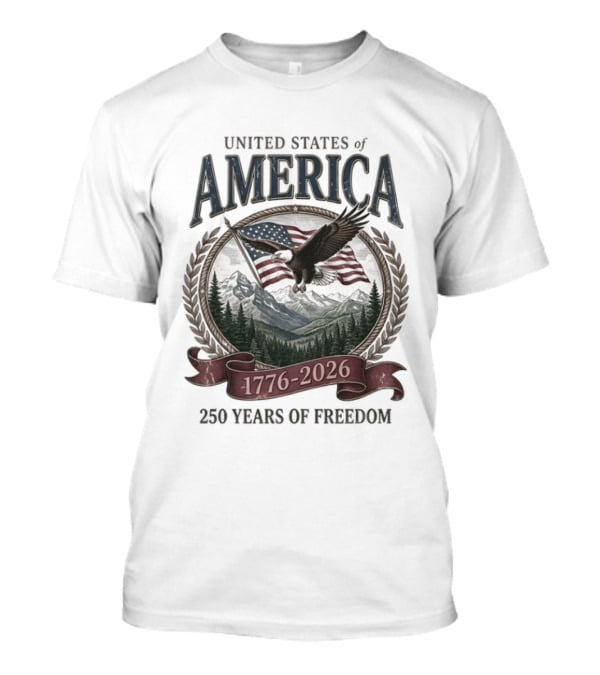 United States Of America 1776 2026 250 Years Of Freedom Eagle And Flag T-Shirt