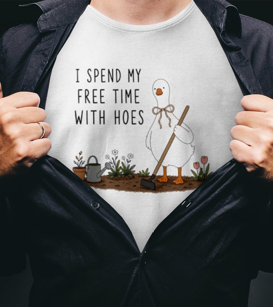 I Spend My Free Time With Hoes Duck Garden T-Shirt