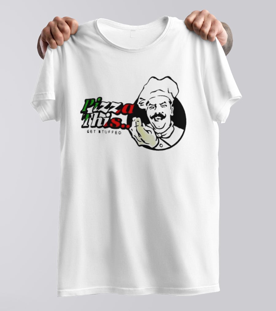 Pizza This Get Stuffed Chef Gesture Graphic Fun T-Shirt