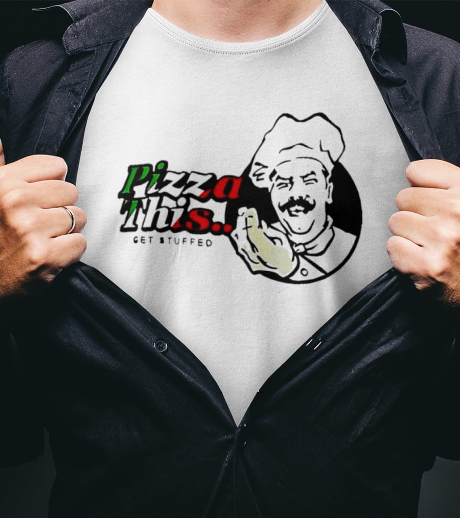 Pizza This Get Stuffed Chef Gesture Graphic Fun T-Shirt