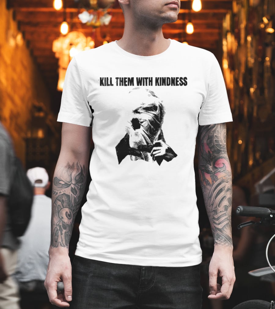 Kill Them With Kindness Text With Masked Figure T-Shirt