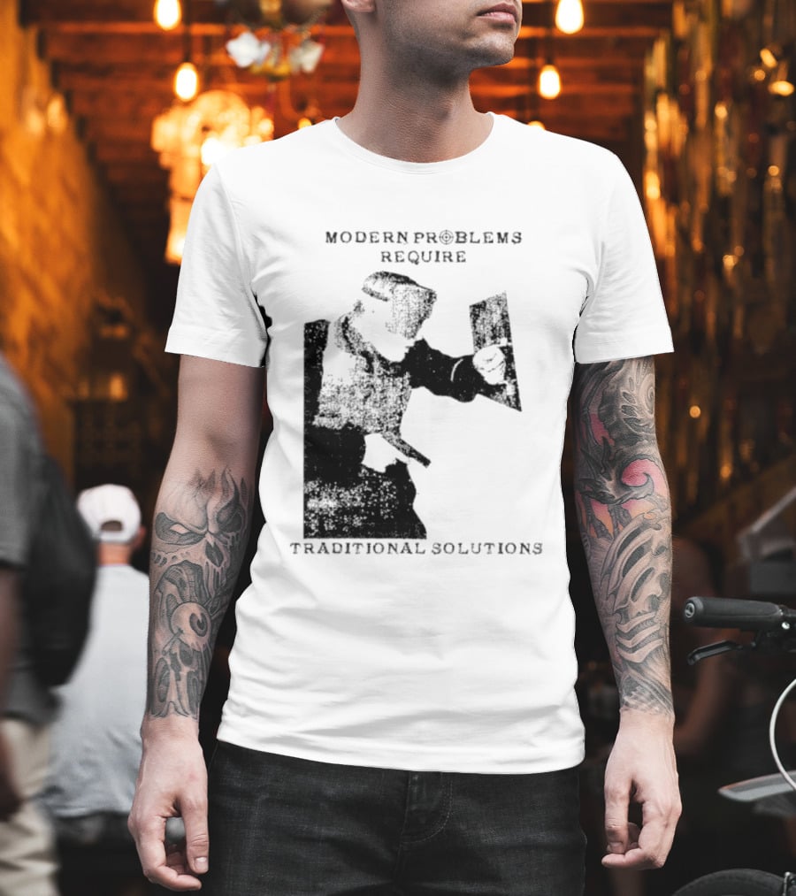 Modern Problems Require Traditional Solutions Nostalgic Warrior T-Shirt