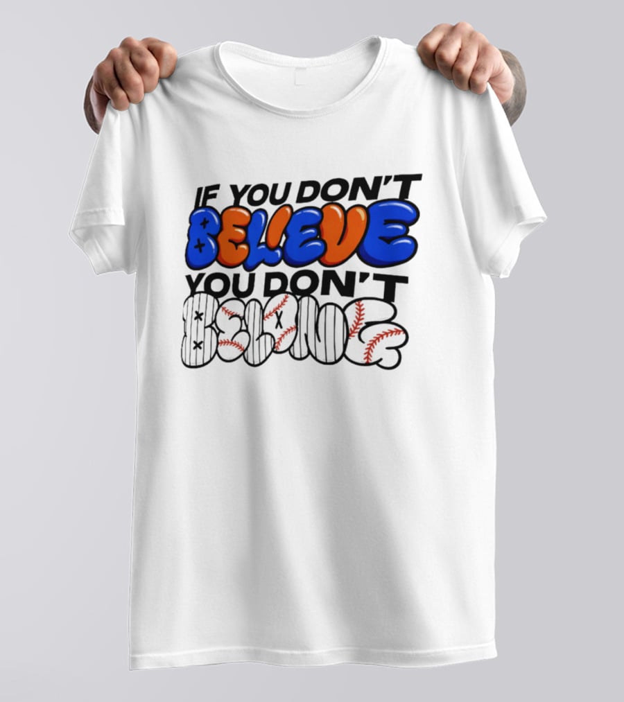 New York Knicks If You Don't Believe You Don't Belong T-Shirt