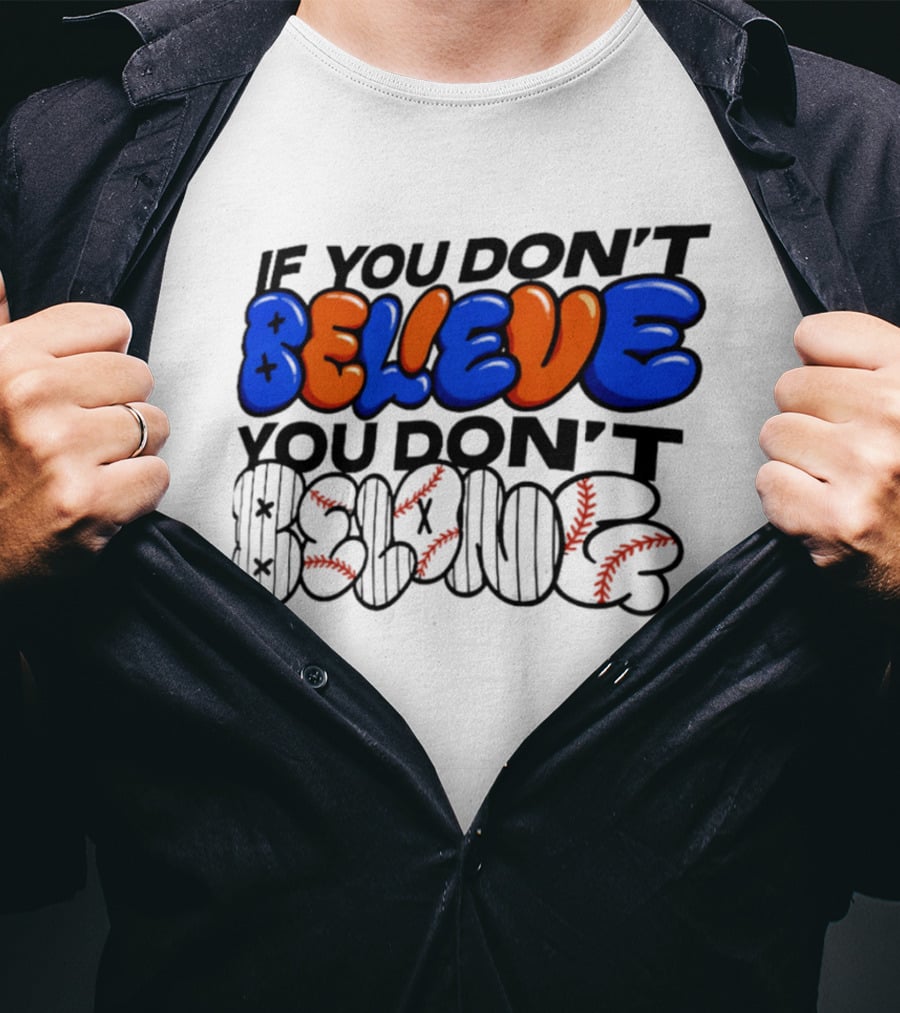 New York Knicks If You Don't Believe You Don't Belong T-Shirt