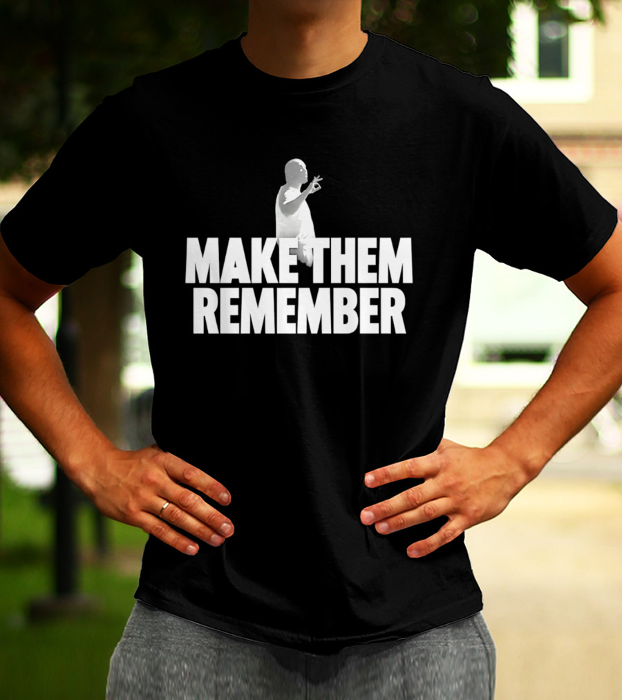 Make Them Remember Hip Hop T-Shirt