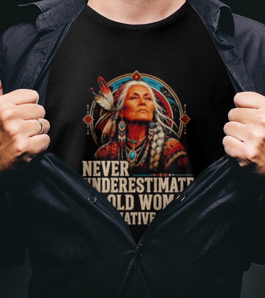 Never Underestimate An Old Woman With Native Blood T-Shirt