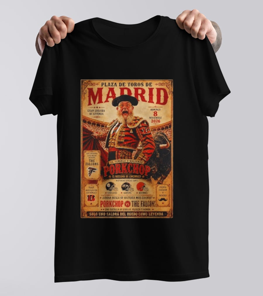 Plaza De Toros De Madrid Porkchop El Matador De Cincinnati Vs Falcons Browns Steelers Chiefs Legendary Battle T-Shirt
