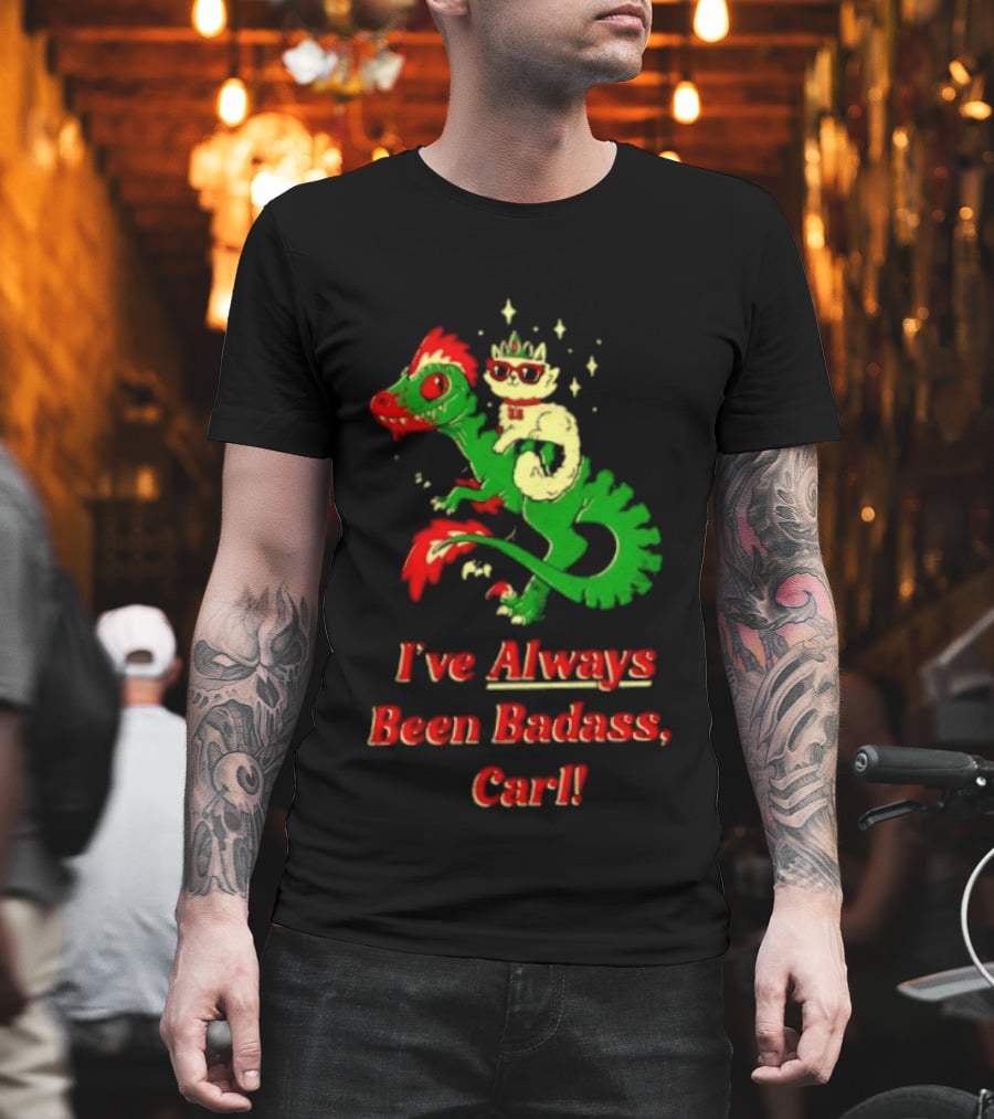 Princess Cat Riding Velociraptor Mongo I've Always Been Badass Carl T-Shirt