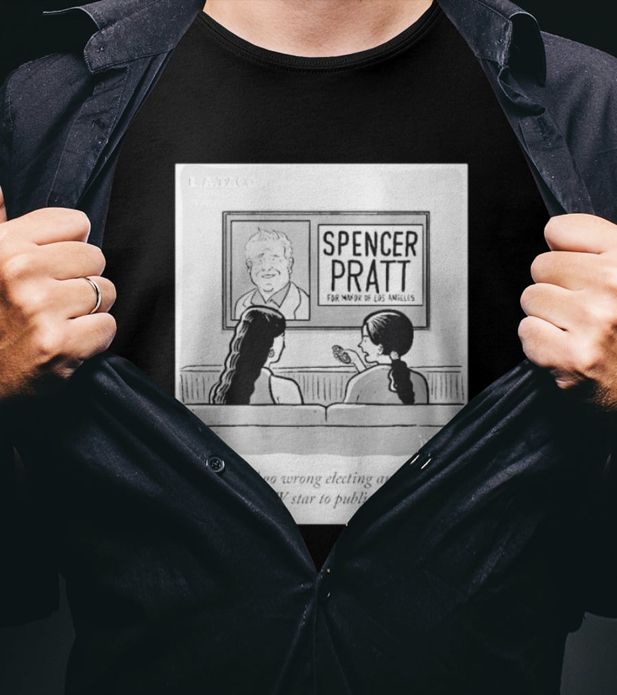 Spencer Pratt For Mayor Of Los Angeles Reality TV Star Public Office Question T-Shirt