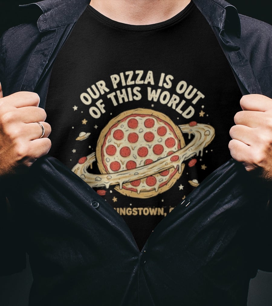 Youngstown Ohio Our Pizza Is Out Of This World Saturn Pepperoni Planet T-Shirt
