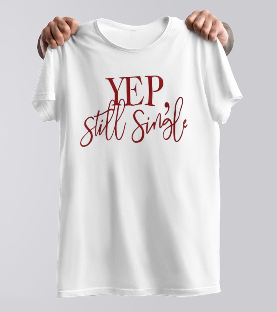 Yep Still Single Red T-Shirt