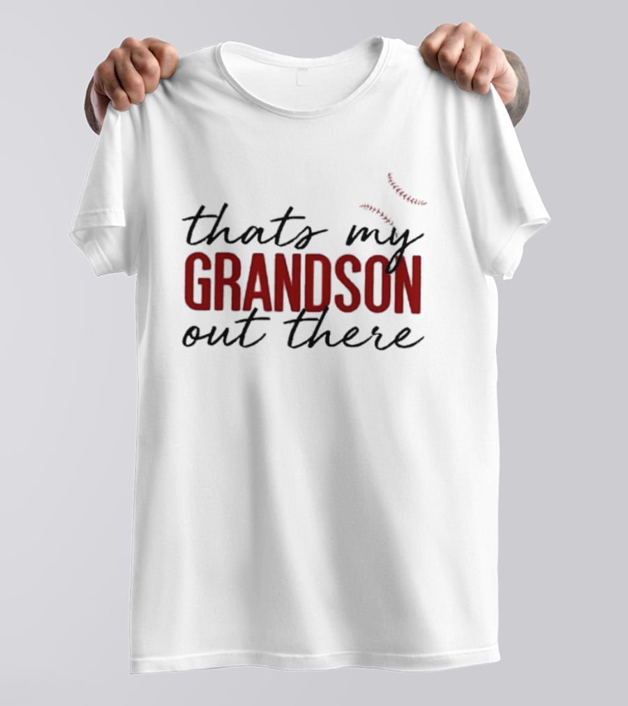 That's My Grandson Out There T-Shirt
