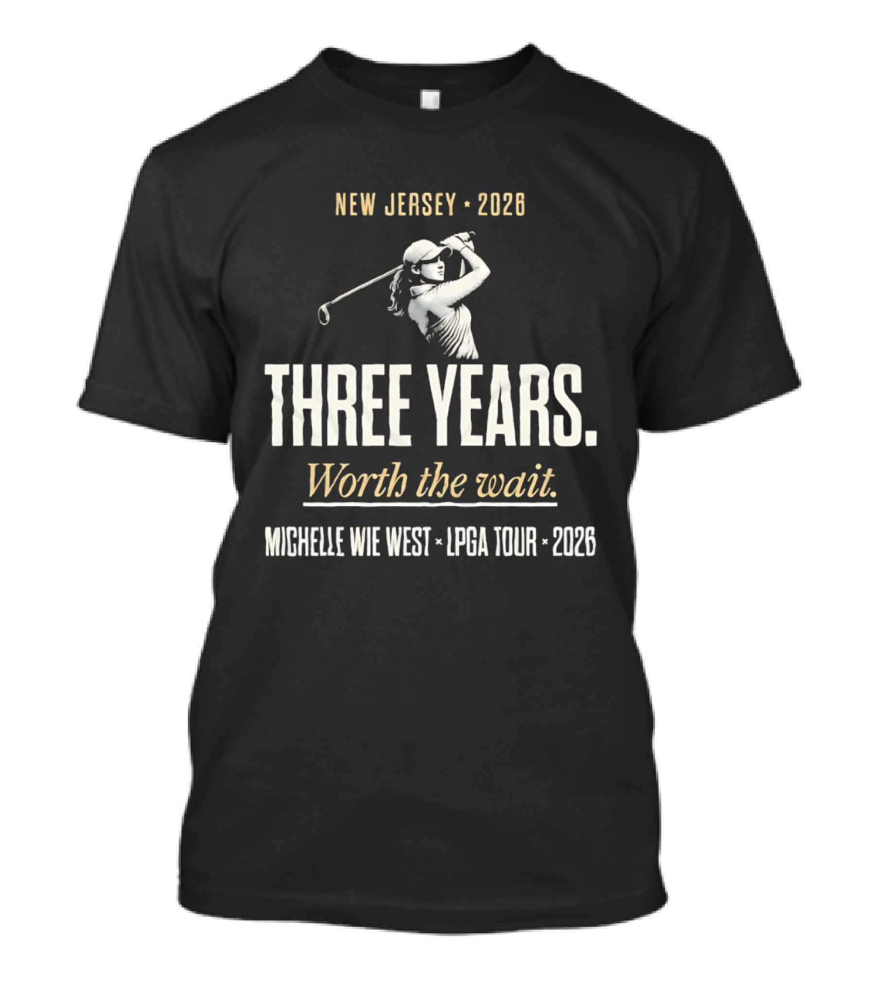 New Jersey 2026 Michelle Wie West LPGA Tour Three Years Worth The Wait T-Shirt
