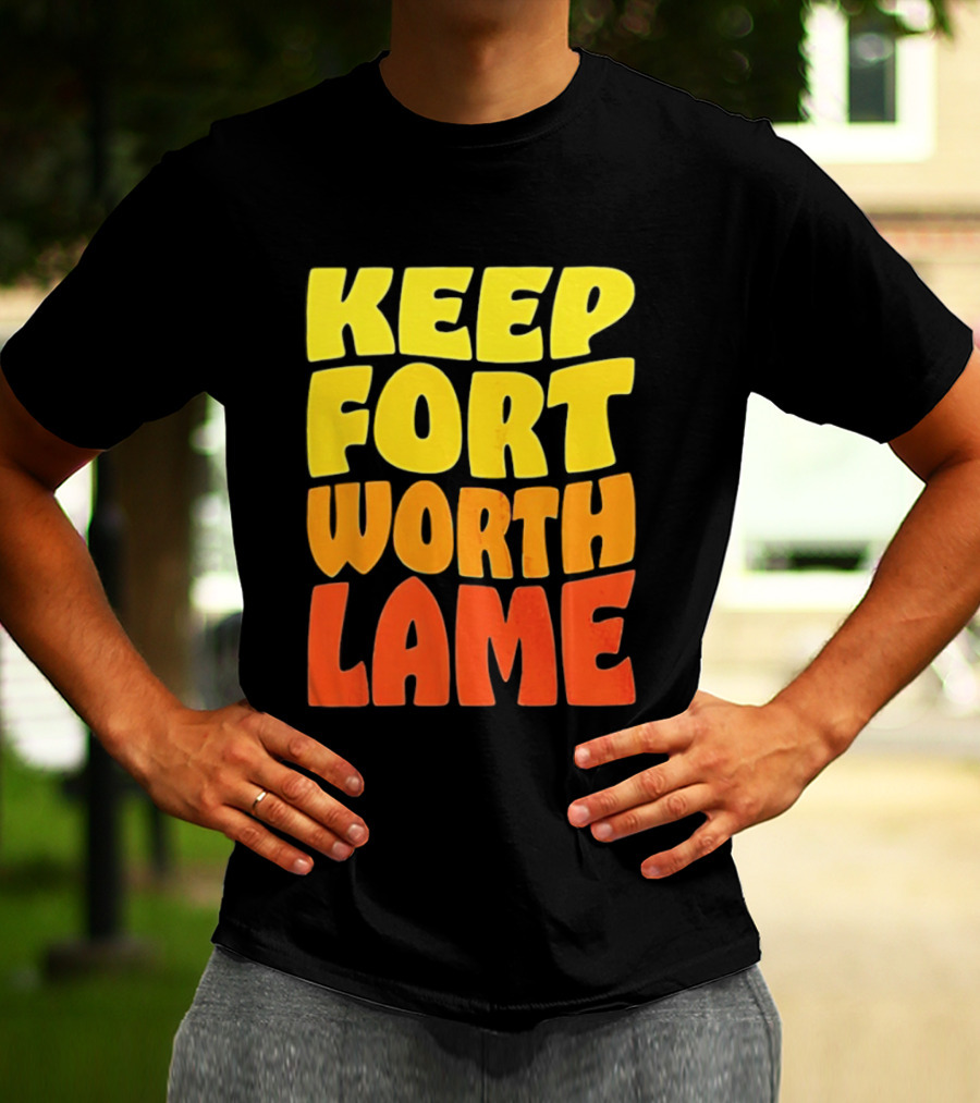 Keep Fort Worth Lame Retro Colorful T-Shirt