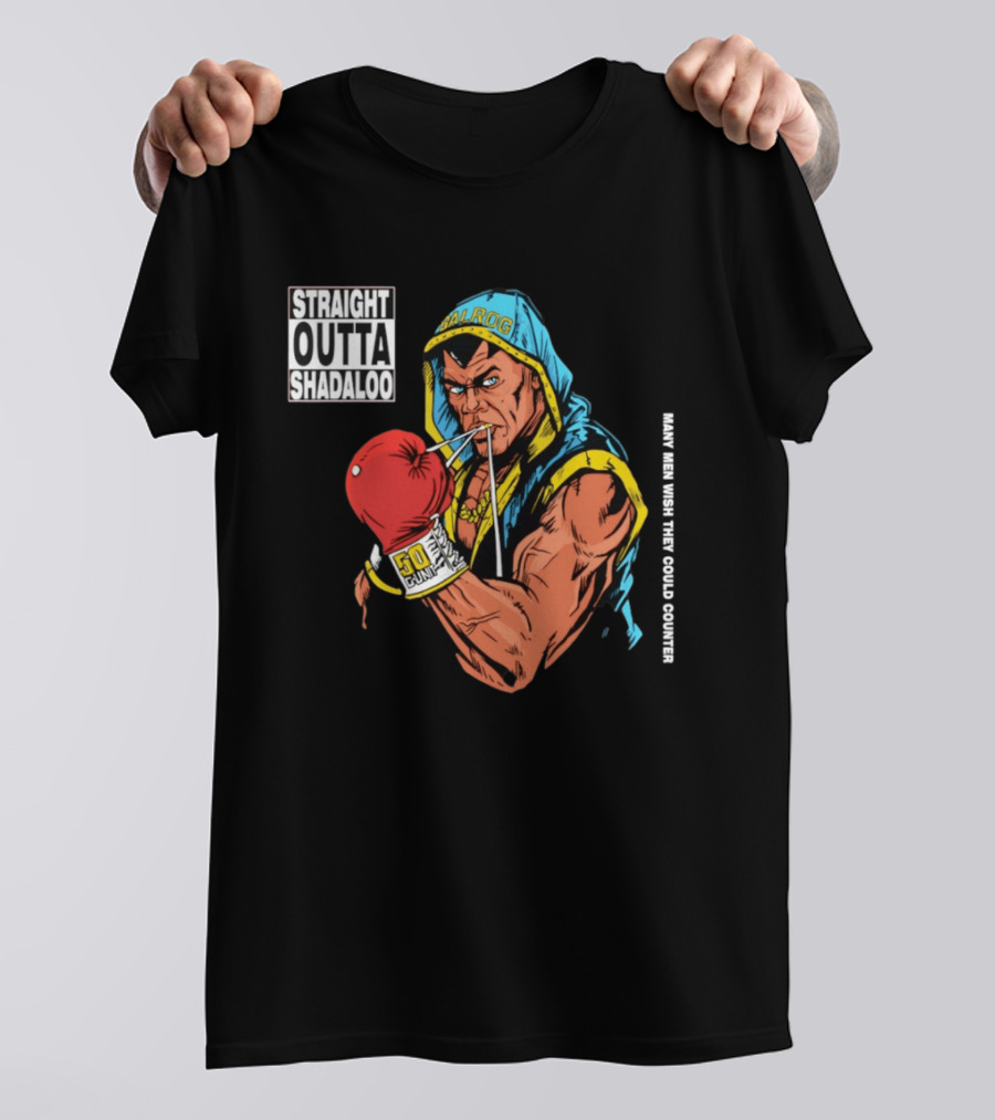 Straight Outta Shadaloo Balrog Boxer Many Men Wish They Could Counter 50 GUNZ T-Shirt