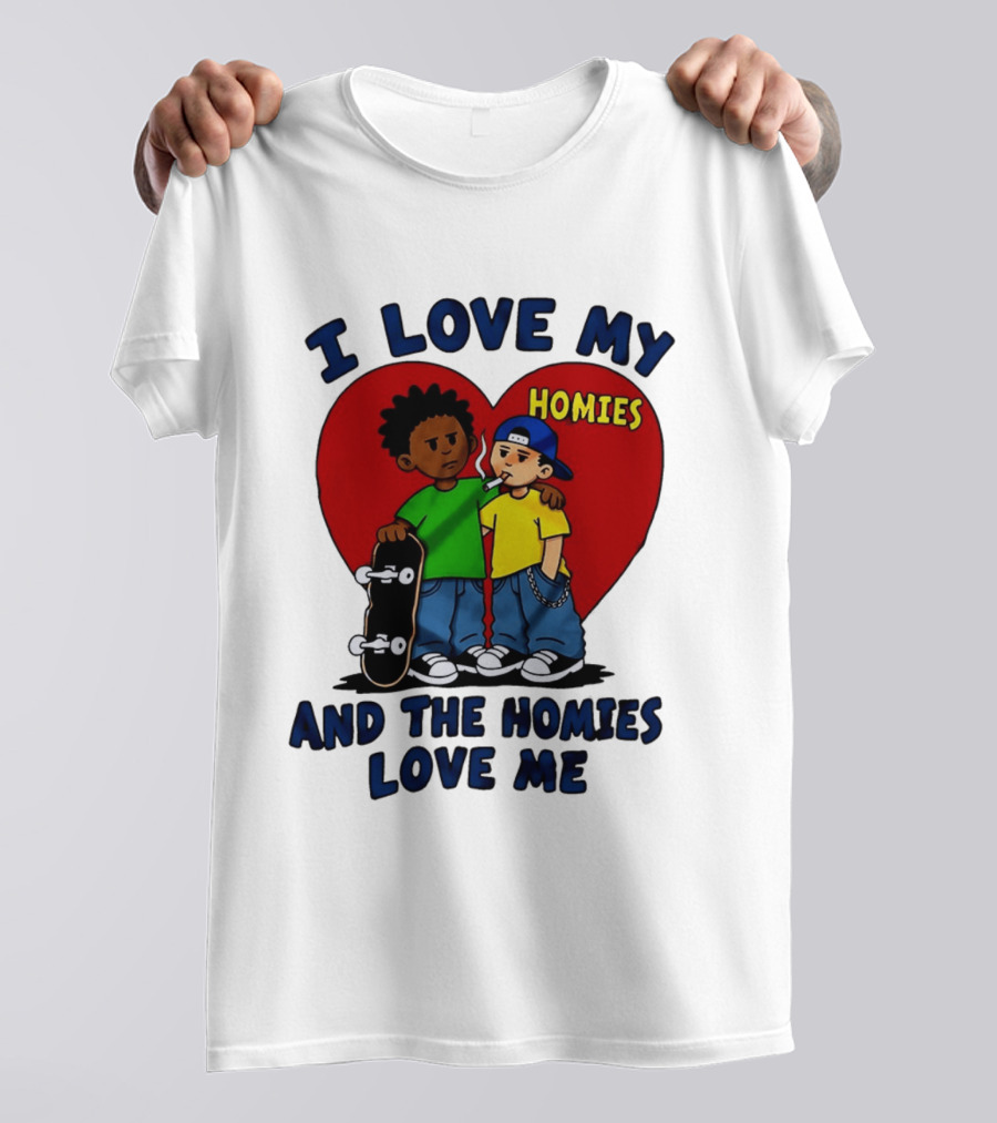 I Love My Homies Heart Skateboard Friends And The Homies Love Me T-Shirt