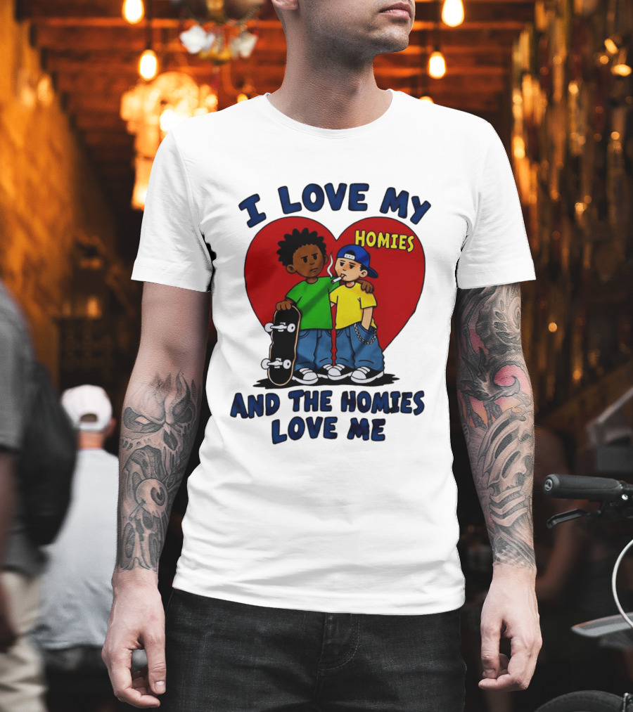 I Love My Homies Heart Skateboard Friends And The Homies Love Me T-Shirt