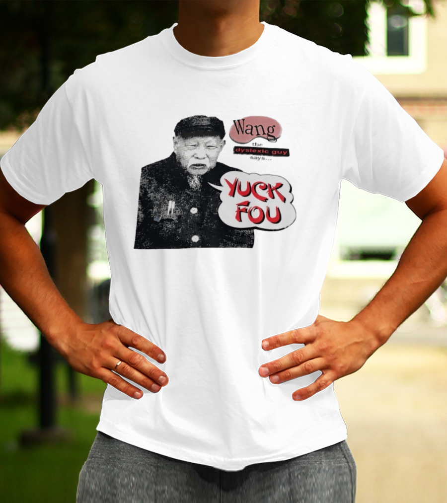 Wang Dyslexic Guy Yuck Fou T-Shirt