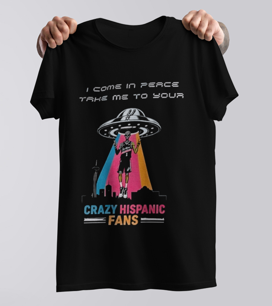Alien UFO I Come In Peace Take Me To Your Crazy Hispanic Fans San Antonio Spurs Victor Wembanyama T-Shirt
