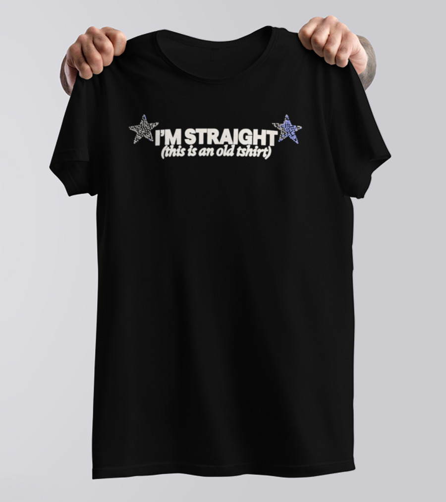I'm Straight This Is An Old Star T-Shirt