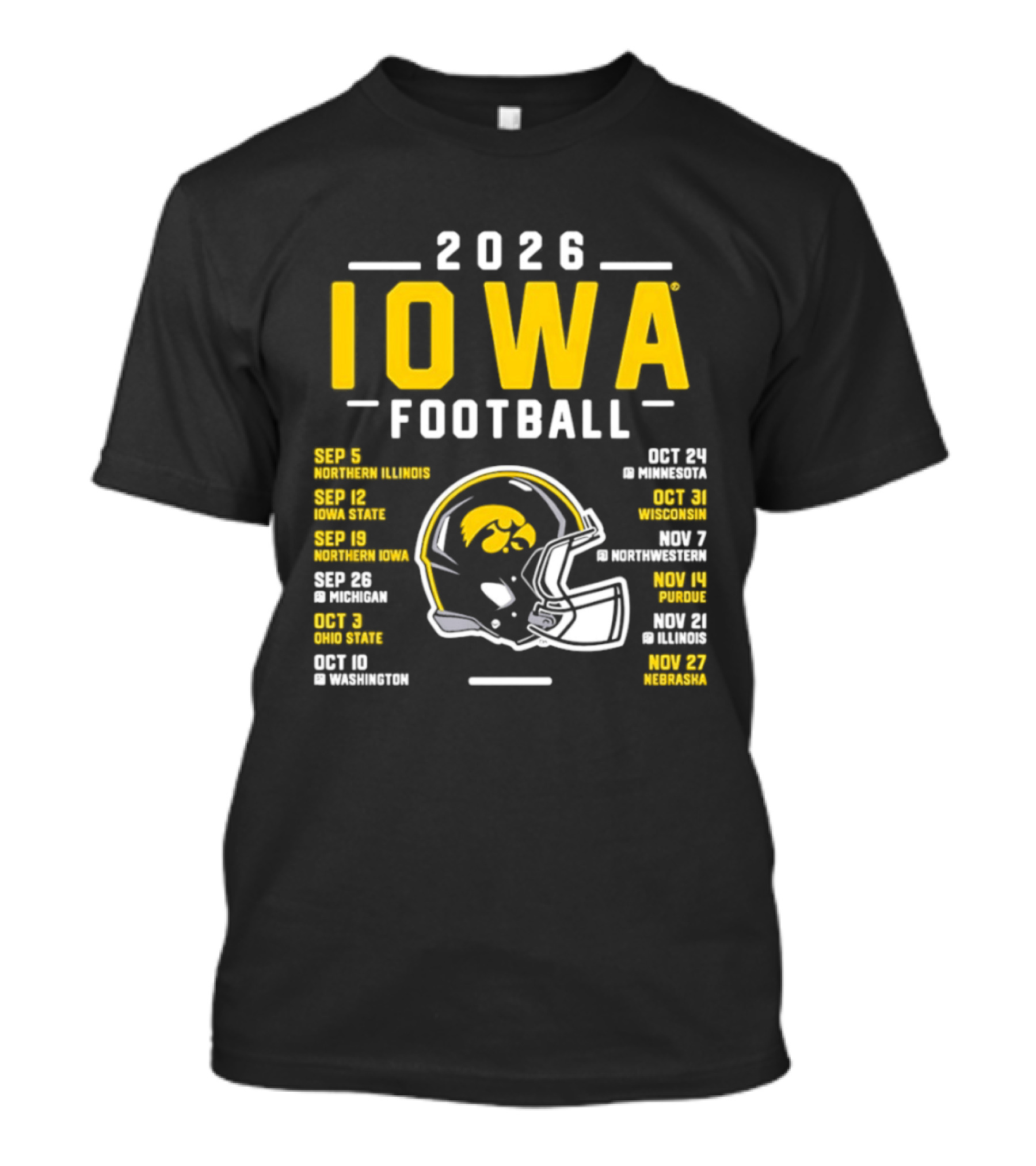 Iowa Football 2026 Schedule Northern Illinois Iowa State Northwestern Purdue Ohio State Minnesota Wisconsin Northwestern Rutgers Illinois Nebraska T-Shirt