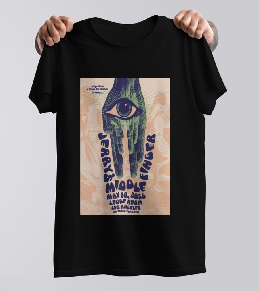 Jerry's Middle Finger May 16 2026 Lodge Room Los Angeles Eye And Hand T-Shirt