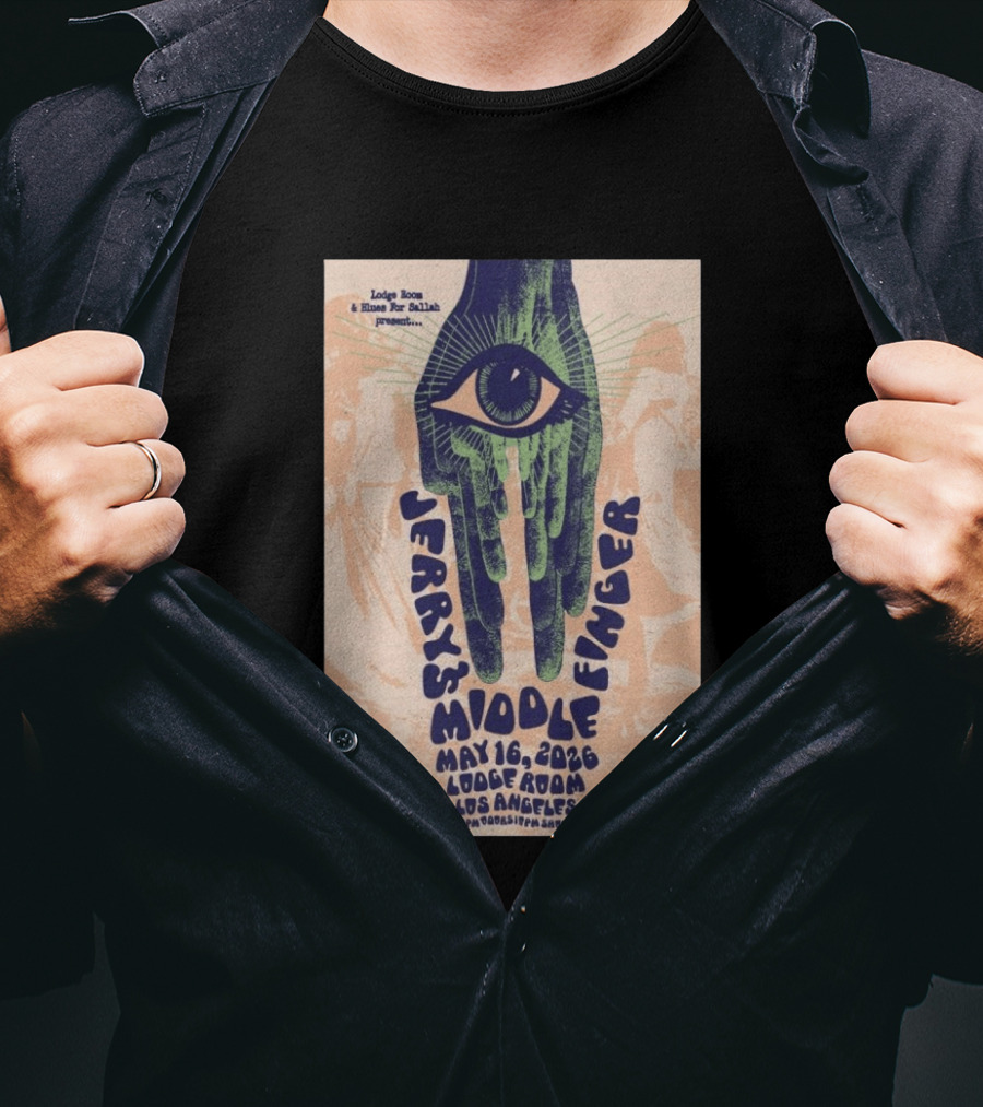 Jerry's Middle Finger May 16 2026 Lodge Room Los Angeles Eye And Hand T-Shirt