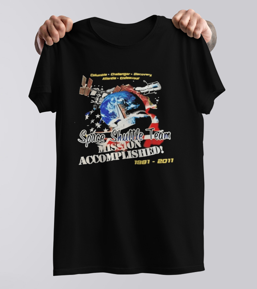 Columbia Challenger Discovery Atlantis Endeavour Space Shuttle Team Mission Accomplished 1981 2011 T-Shirt