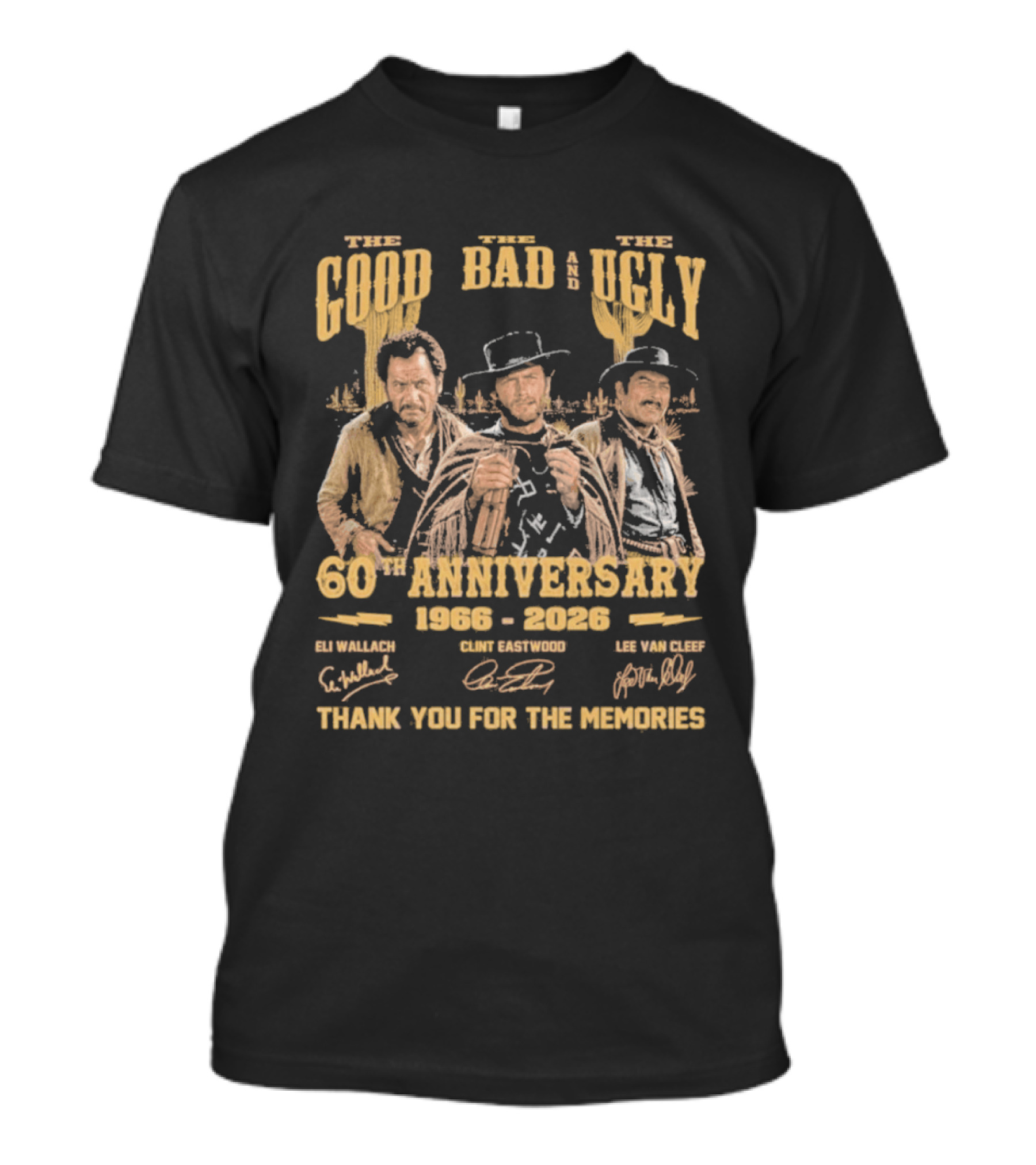 The Good The Bad And The Ugly 60th Anniversary 1966 2026 Clint Eastwood Eli Wallach Lee Van Cleef Thank You For The Memories T-Shirt