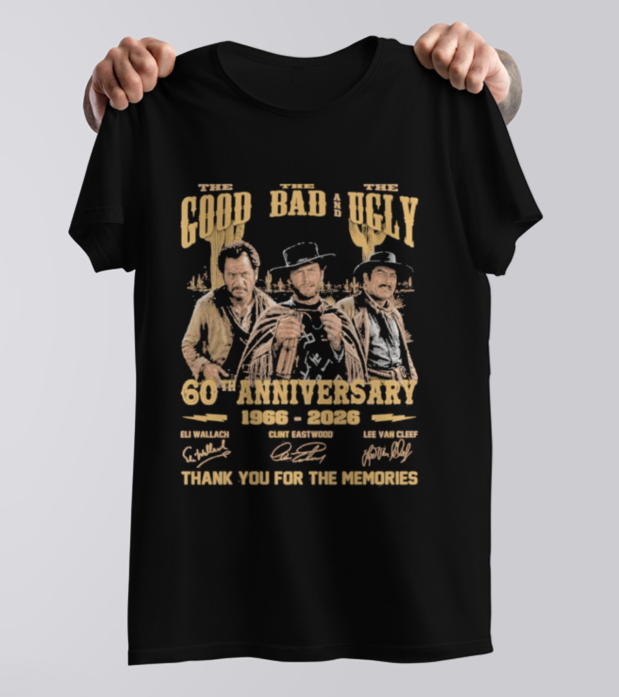 The Good The Bad And The Ugly 60th Anniversary 1966 2026 Clint Eastwood Eli Wallach Lee Van Cleef Thank You For The Memories T-Shirt