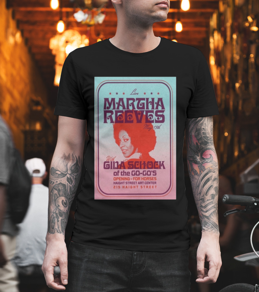 Live Martha Reeves May 15th With Gina Schock Of The Go Go's Haight Street Art Center 215 Haight Street T-Shirt