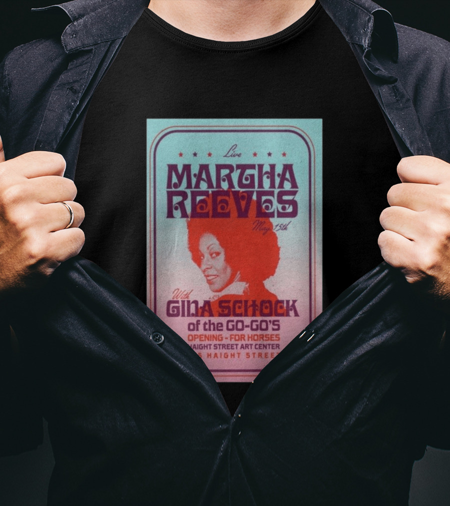 Live Martha Reeves May 15th With Gina Schock Of The Go Go's Haight Street Art Center 215 Haight Street T-Shirt