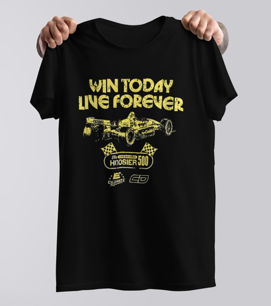 Win Today Live Forever Indianapolis 500 Racing T-Shirt