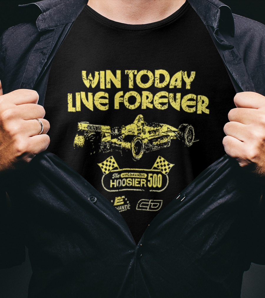 Win Today Live Forever Indianapolis 500 Racing T-Shirt