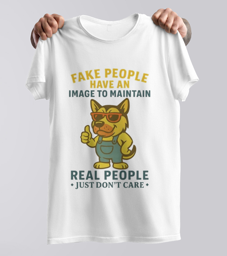 Fake People Have An Image To Maintain Real People Just Don't Care Dog Sunglasses Overalls Thumbs Up T-Shirt