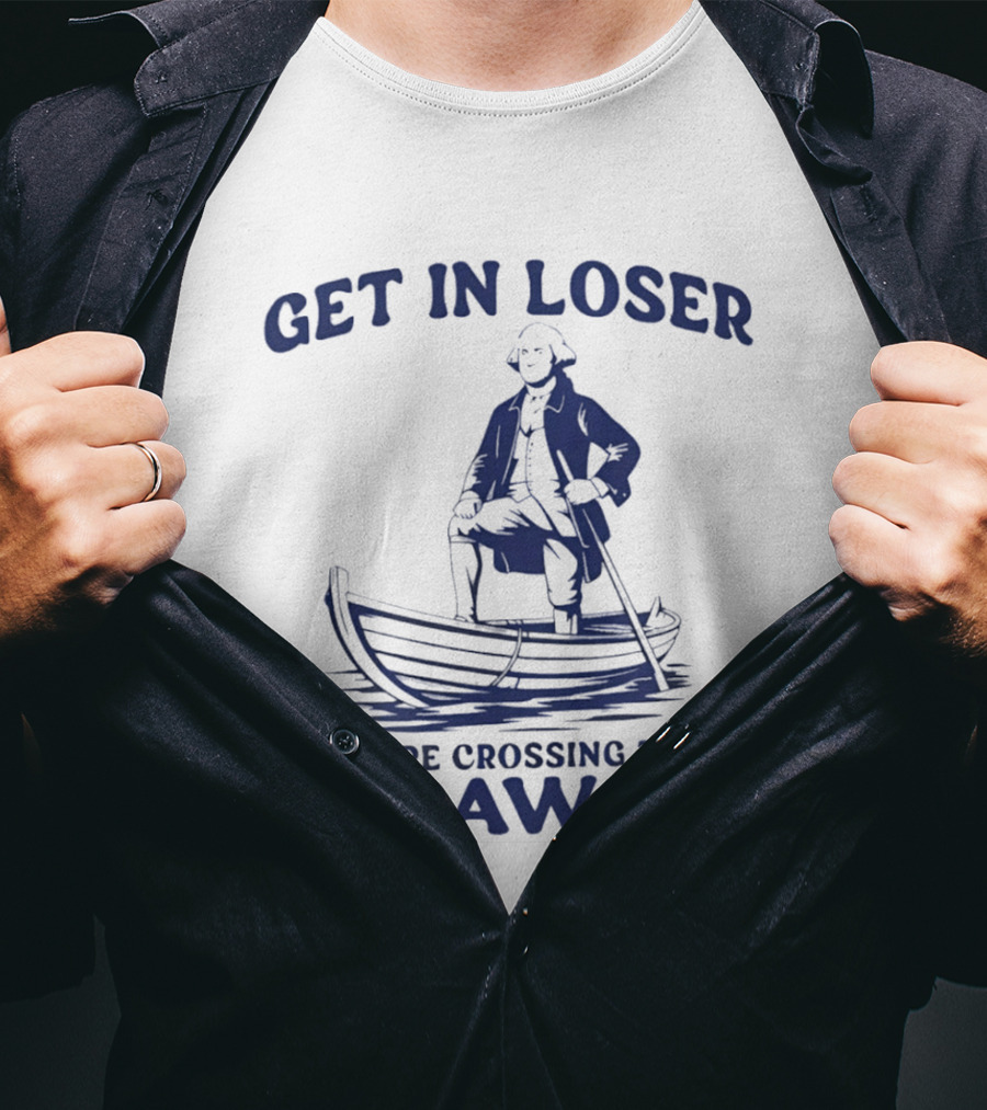Get In Loser We're Crossing The Delaware Washington Doodle T-Shirt