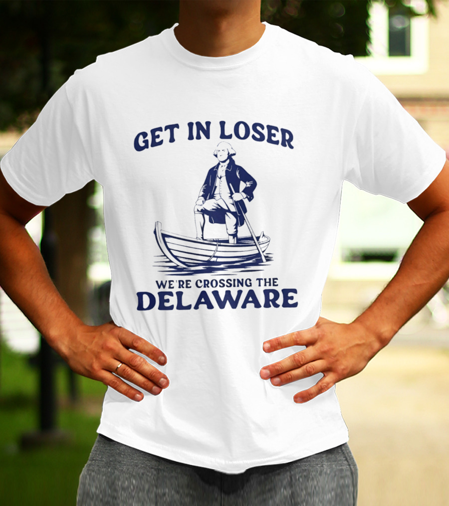 Get In Loser We're Crossing The Delaware Washington Doodle T-Shirt