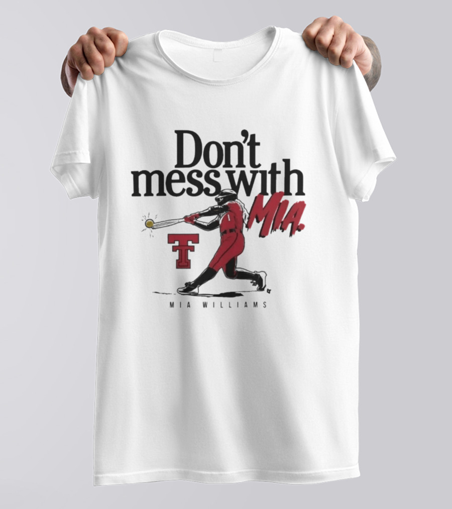 Don't Mess With Mia Williams Texas Tech Softball T-Shirt