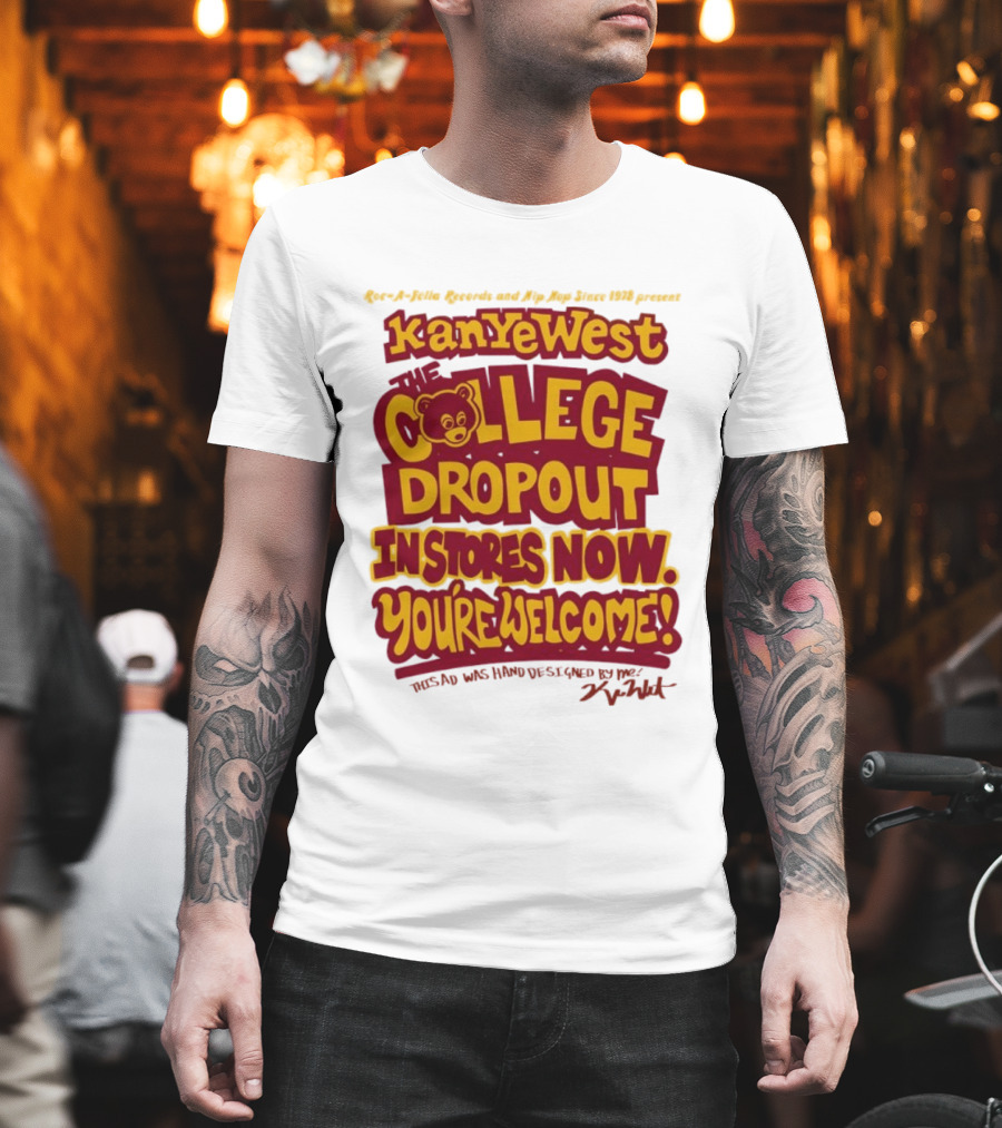 Kanye West College Dropout Bear In Stores Now You're Welcome T-Shirt