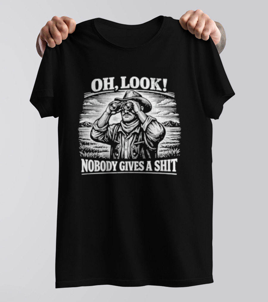 Oh Look Cowboy Nobody Gives A Shit Western Humor T-Shirt