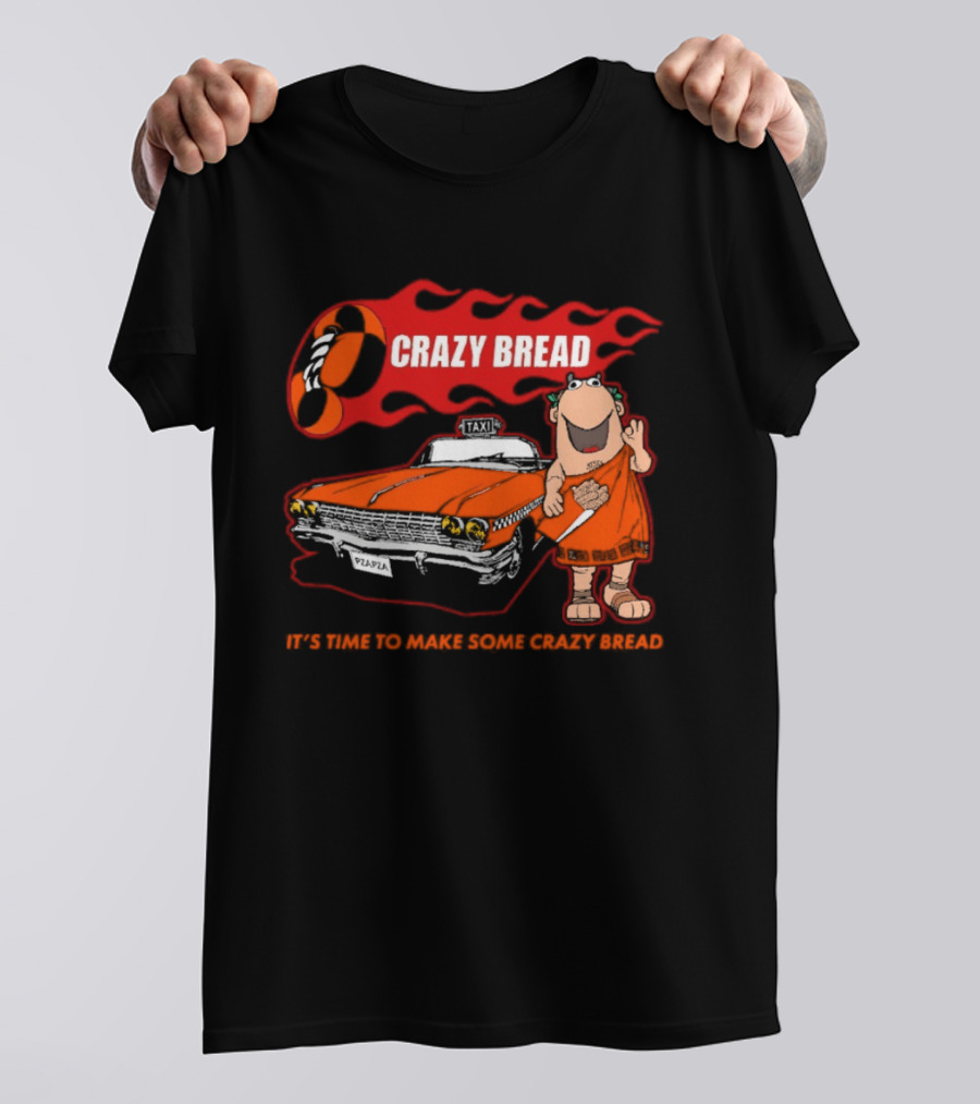 Crazy Bread It's Time To Make Some Crazy Bread Classic Taxi Cartoon T-Shirt