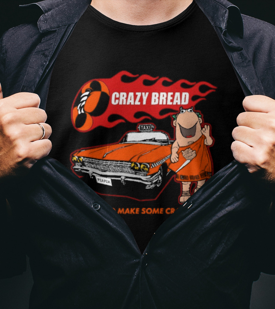 Crazy Bread It's Time To Make Some Crazy Bread Classic Taxi Cartoon T-Shirt