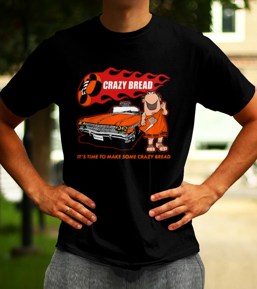 Crazy Bread It's Time To Make Some Crazy Bread Classic Taxi Cartoon T-Shirt