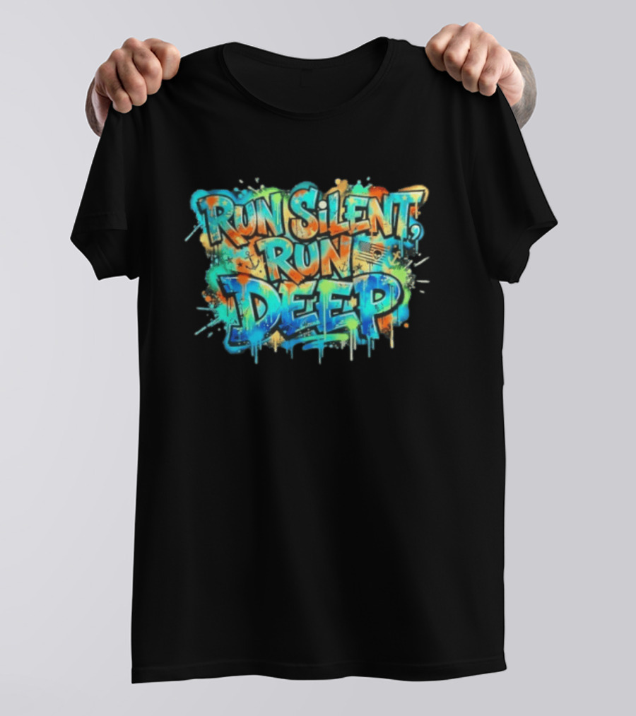 Run Silent Run Deep Vibrant Graffiti Street T-Shirt