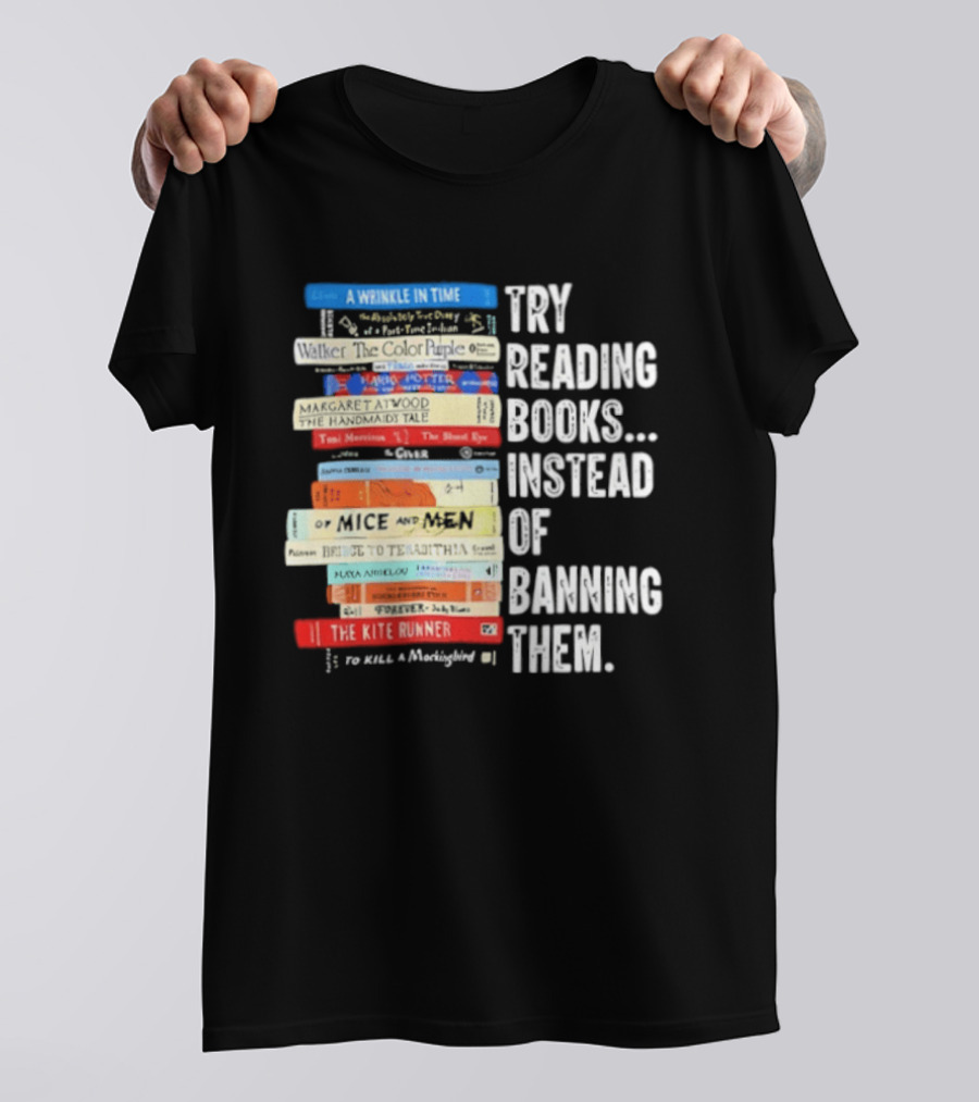 Try Reading Books Instead Of Banning Them Stacked Books A Wrinkle In Time Toni Morrison The Bluest Eye The Kite Runner T-Shirt